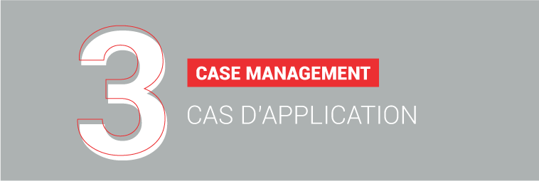 Case management : 3 exemples concrets d’utilisation